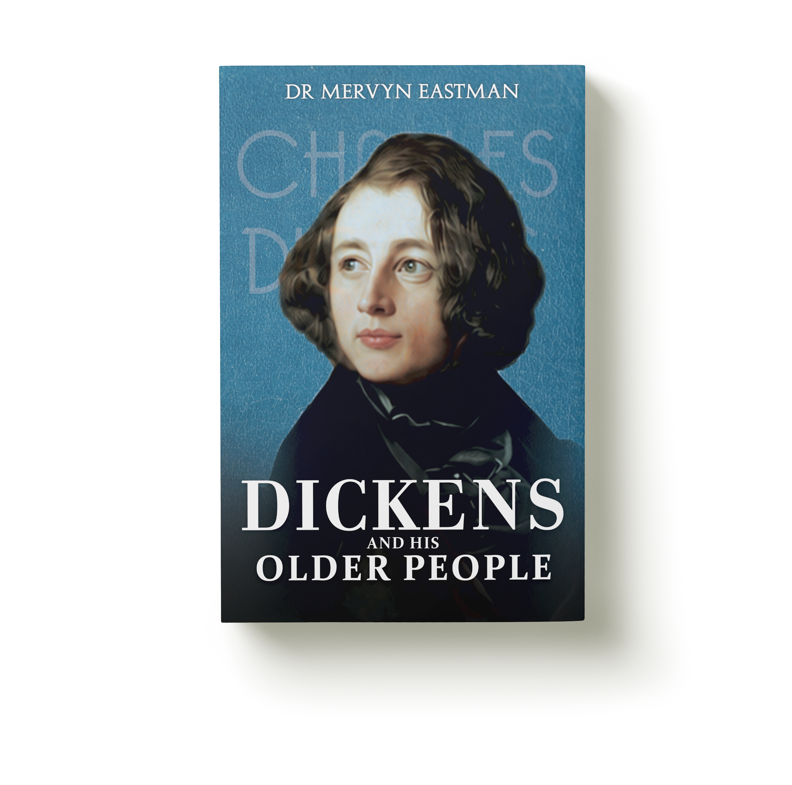Dickens and His Older People by Dr Mervyn Eastman, book cover
