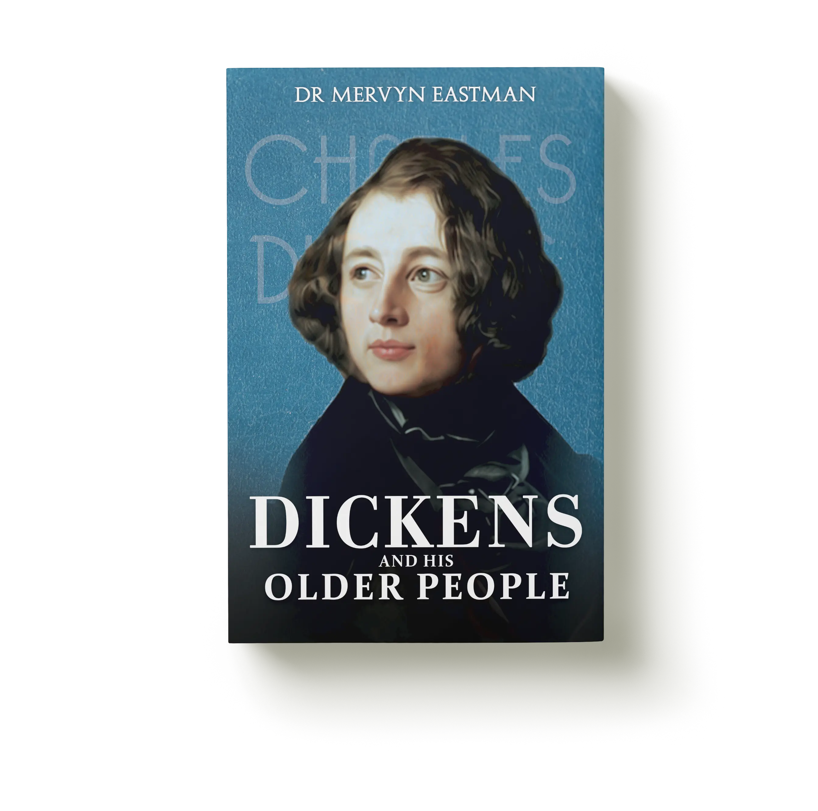 Dickens and His Older People by Dr Mervyn Eastman, book cover